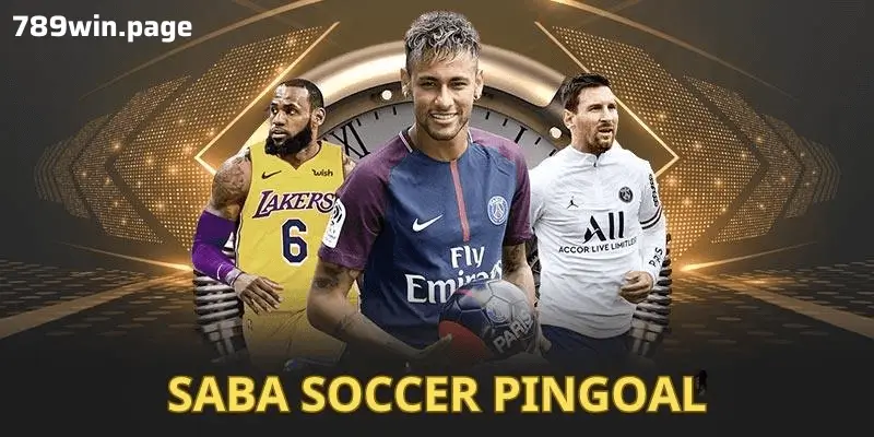 Saba Soccer Pingoal 789win – Môn Thể Thao Kích Thích Lòng Đam Mê Của Triệu Người 